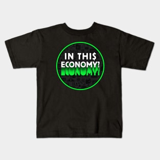 In This Economy? Kids T-Shirt